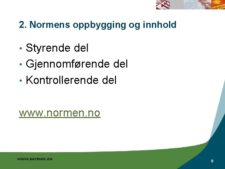 2. Normens oppbygging og innhold Styrende del • Gjennomførende del • Kontrollerende del •
