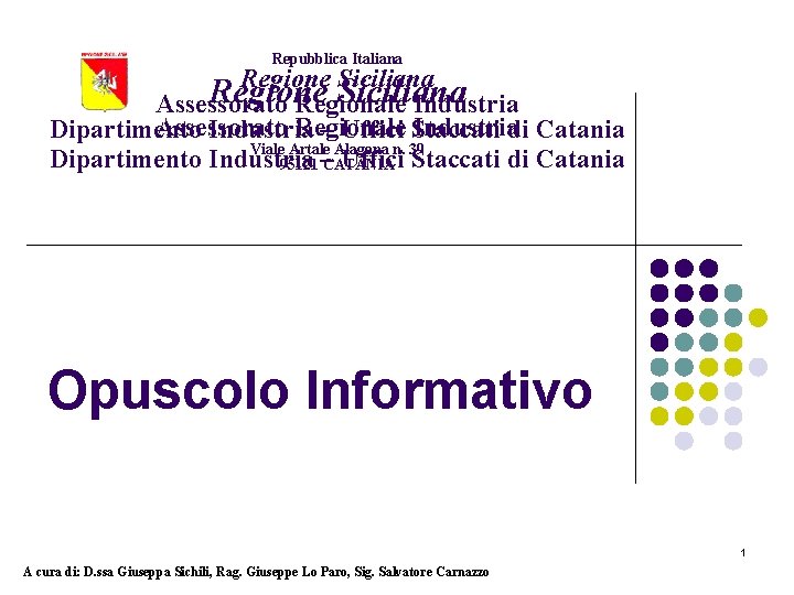 Repubblica Italiana Regione Siciliana Assessorato Regionale Industriadi Catania Dipartimento Industria – Uffici Staccati Viale