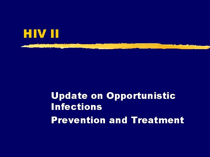 HIV II Update on Opportunistic Infections Prevention and Treatment 