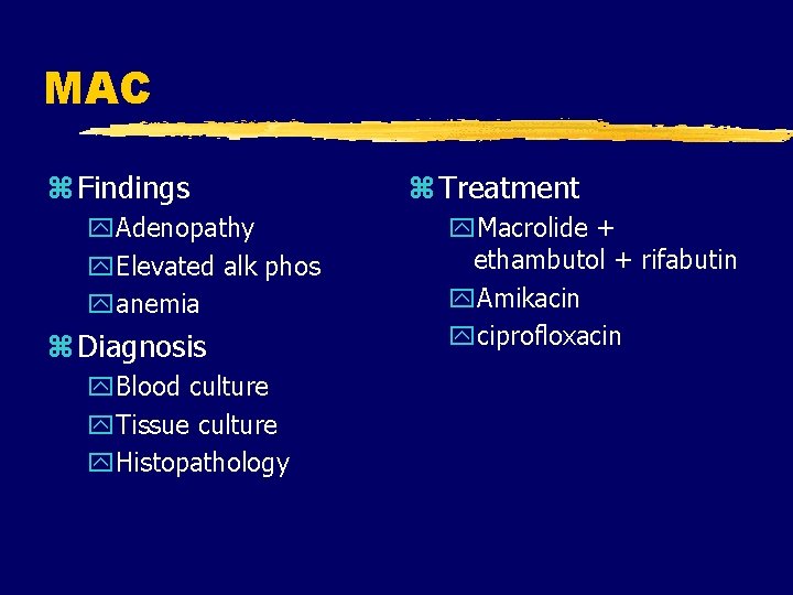MAC z Findings y. Adenopathy y. Elevated alk phos yanemia z Diagnosis y. Blood