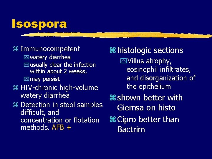 Isospora z Immunocompetent y watery diarrhea y usually clear the infection within about 2