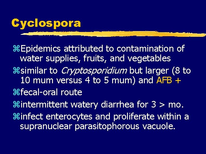 Cyclospora z. Epidemics attributed to contamination of water supplies, fruits, and vegetables zsimilar to