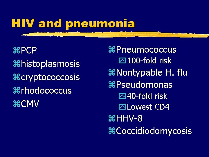 HIV and pneumonia z. PCP zhistoplasmosis zcryptococcosis zrhodococcus z. CMV z. Pneumococcus y 100