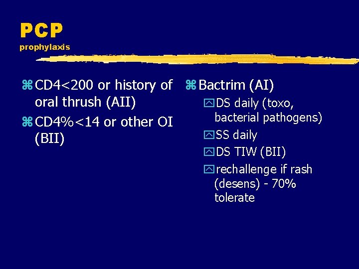 PCP prophylaxis z CD 4<200 or history of z Bactrim (AI) oral thrush (AII)