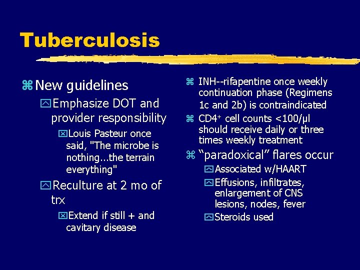 Tuberculosis z New guidelines y. Emphasize DOT and provider responsibility x. Louis Pasteur once