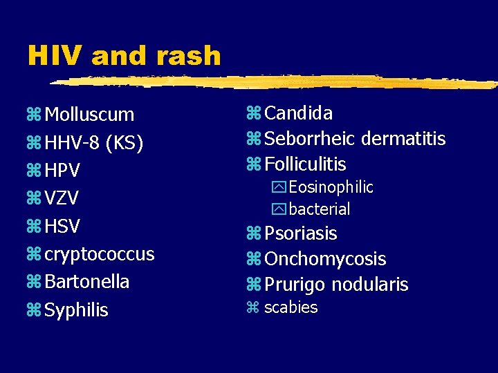 HIV and rash z Molluscum z HHV-8 (KS) z HPV z VZV z HSV