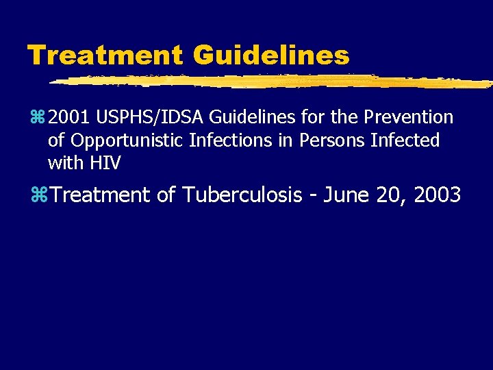 Treatment Guidelines z 2001 USPHS/IDSA Guidelines for the Prevention of Opportunistic Infections in Persons