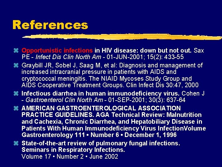 References z Opportunistic infections in HIV disease: down but not out. Sax PE -