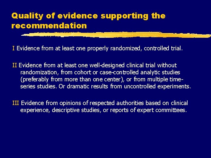 Quality of evidence supporting the recommendation I Evidence from at least one properly randomized,