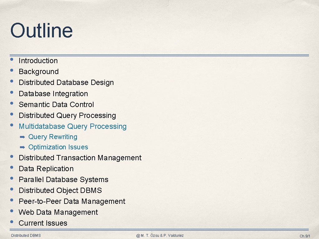 Outline • • Introduction Background Distributed Database Design Database Integration Semantic Data Control Distributed