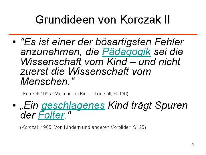 Grundideen von Korczak II • "Es ist einer der bösartigsten Fehler anzunehmen, die Pädagogik