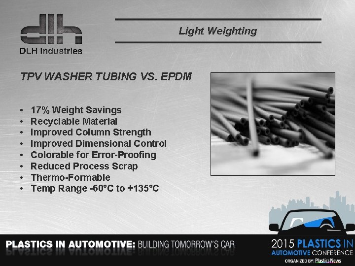 Light Weighting TPV WASHER TUBING VS. EPDM • • 17% Weight Savings Recyclable Material