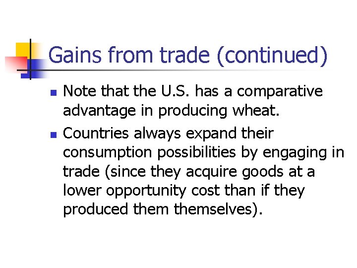 Gains from trade (continued) n n Note that the U. S. has a comparative