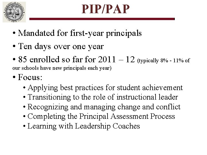 PIP/PAP • Mandated for first-year principals • Ten days over one year • 85