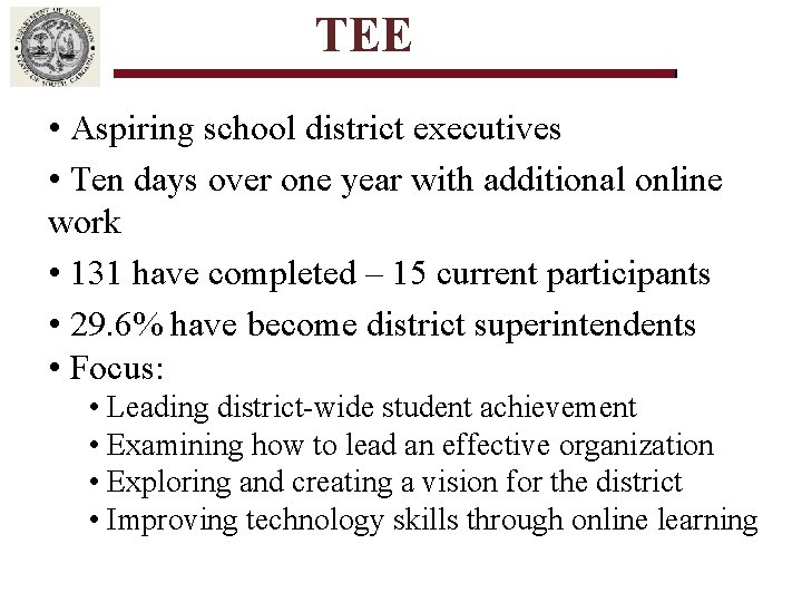 TEE • Aspiring school district executives • Ten days over one year with additional