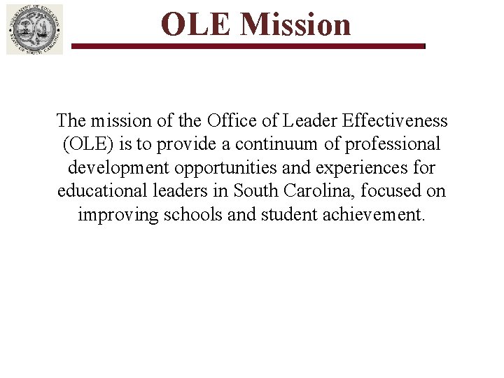 OLE Mission The mission of the Office of Leader Effectiveness (OLE) is to provide