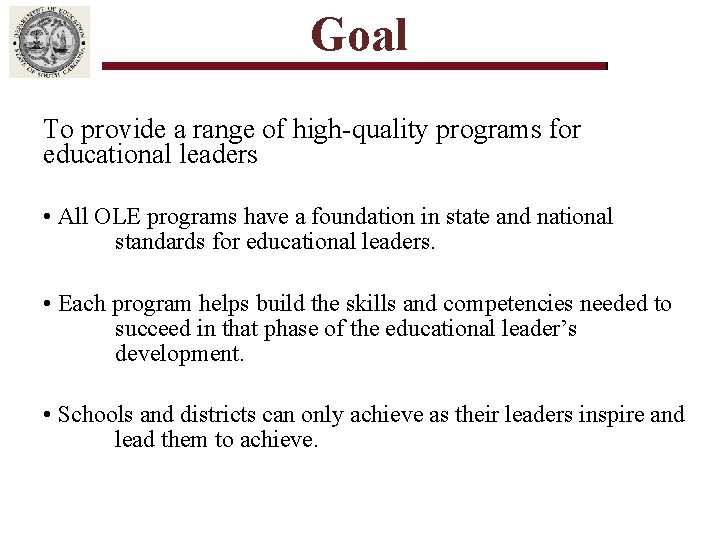 Goal To provide a range of high-quality programs for educational leaders • All OLE
