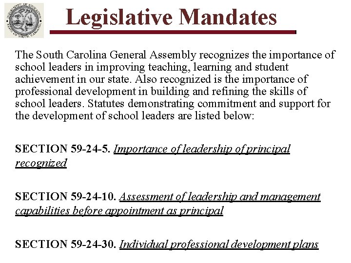 Legislative Mandates The South Carolina General Assembly recognizes the importance of school leaders in