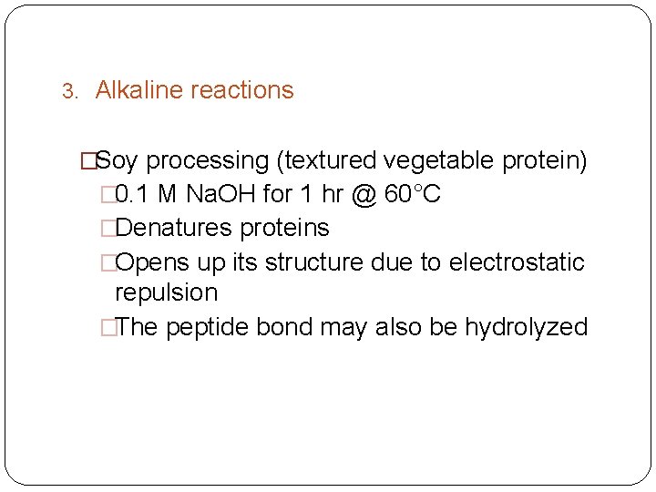 3. Alkaline reactions �Soy processing (textured vegetable protein) � 0. 1 M Na. OH