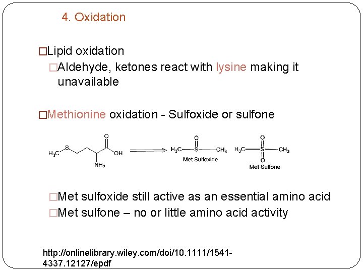 4. Oxidation �Lipid oxidation �Aldehyde, ketones react with lysine making it unavailable �Methionine oxidation
