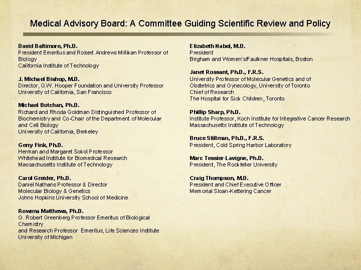 Medical Advisory Board: A Committee Guiding Scientific Review and Policy David Baltimore, Ph. D. Medical Advisory Board: A Committee Guiding Scientific Review and Policy David Baltimore, Ph. D.