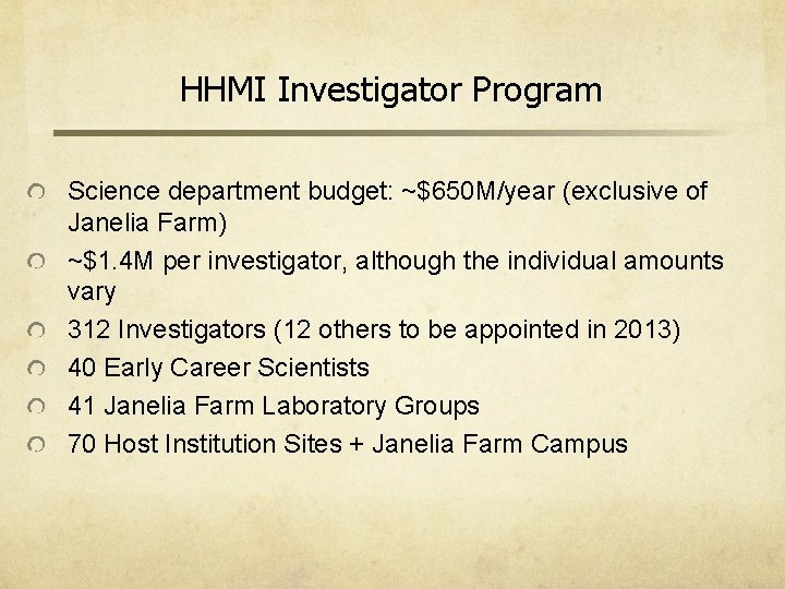 HHMI Investigator Program Science department budget: ~$650 M/year (exclusive of Janelia Farm) ~$1. 4 HHMI Investigator Program Science department budget: ~$650 M/year (exclusive of Janelia Farm) ~$1. 4
