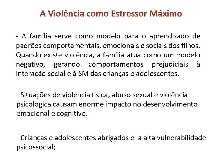 A Violência como Estressor Máximo - A família serve como modelo para o aprendizado