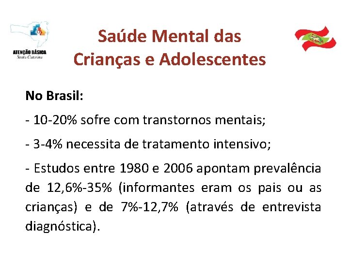 Saúde Mental das Crianças e Adolescentes No Brasil: - 10 -20% sofre com transtornos