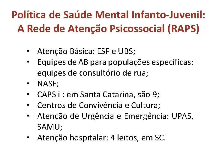 Política de Saúde Mental Infanto-Juvenil: A Rede de Atenção Psicossocial (RAPS) • Atenção Básica: