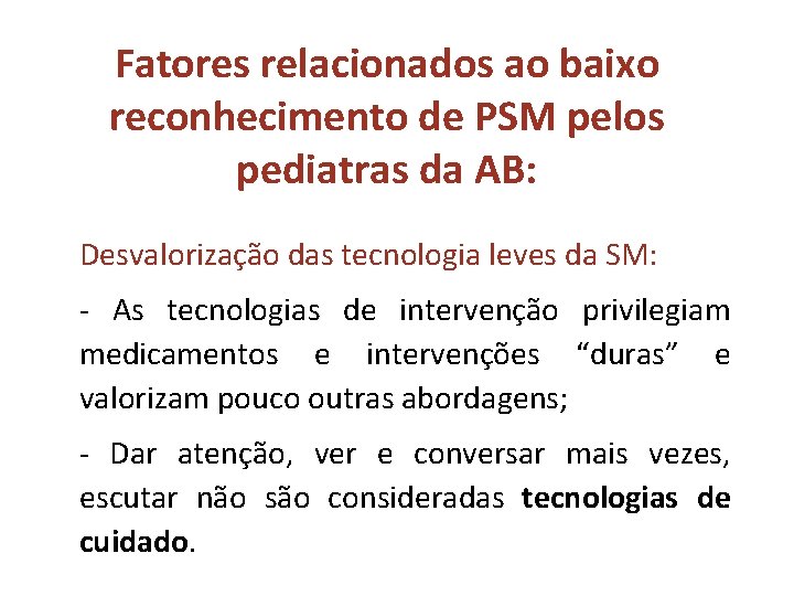 Fatores relacionados ao baixo reconhecimento de PSM pelos pediatras da AB: Desvalorização das tecnologia