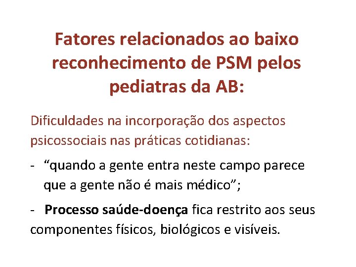 Fatores relacionados ao baixo reconhecimento de PSM pelos pediatras da AB: Dificuldades na incorporação