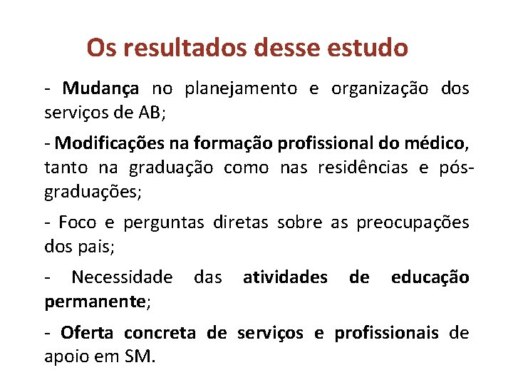 Os resultados desse estudo - Mudança no planejamento e organização dos serviços de AB;