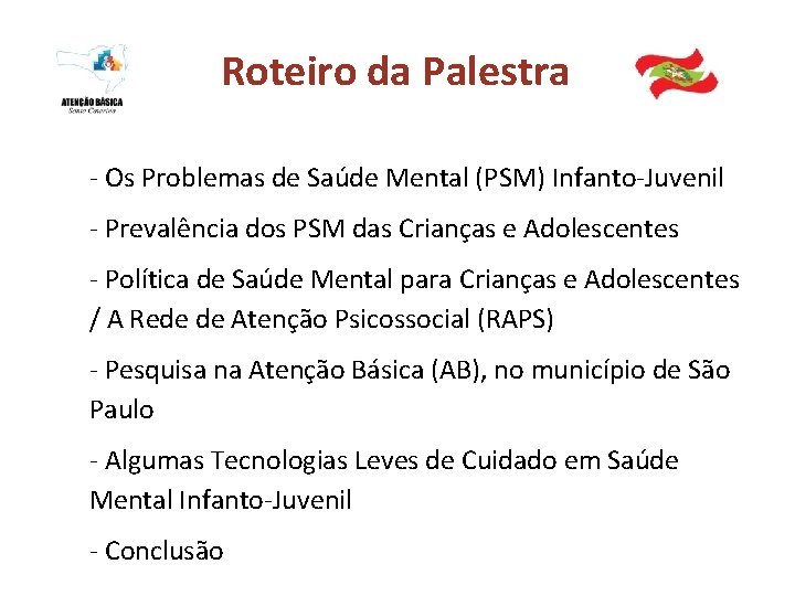 Roteiro da Palestra - Os Problemas de Saúde Mental (PSM) Infanto-Juvenil - Prevalência dos