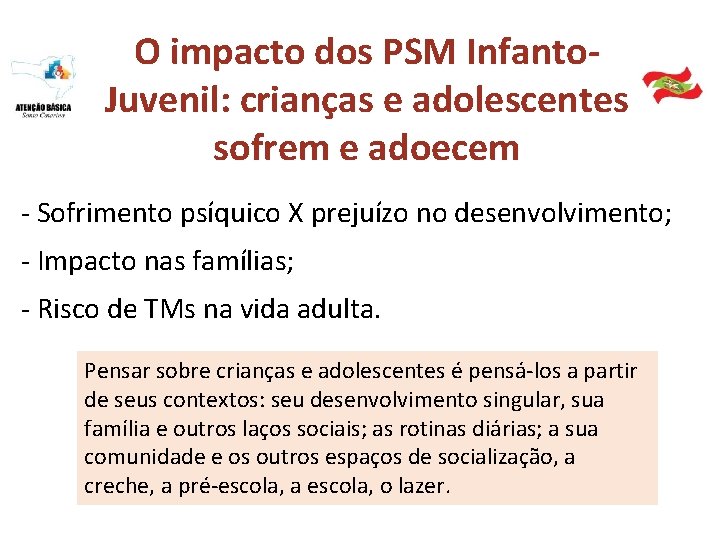 O impacto dos PSM Infanto. Juvenil: crianças e adolescentes sofrem e adoecem - Sofrimento