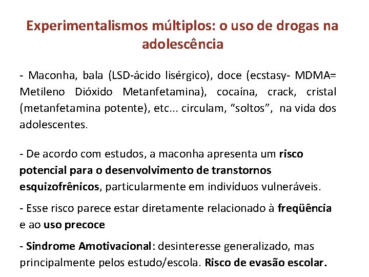 Experimentalismos múltiplos: o uso de drogas na adolescência - Maconha, bala (LSD-ácido lisérgico), doce