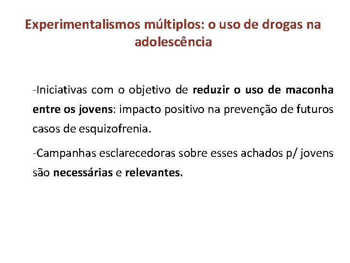 Experimentalismos múltiplos: o uso de drogas na adolescência -Iniciativas com o objetivo de reduzir