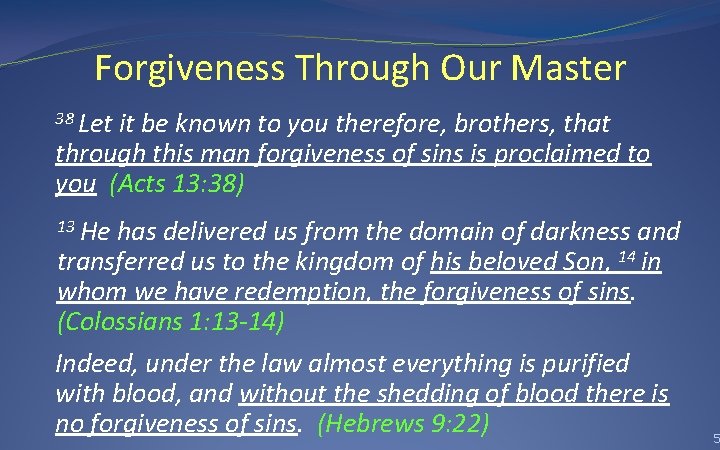 Forgiveness Through Our Master 38 Let it be known to you therefore, brothers, that