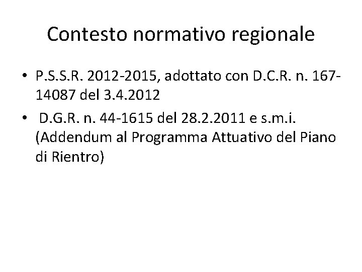 Contesto normativo regionale • P. S. S. R. 2012 -2015, adottato con D. C.