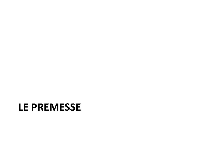 LE PREMESSE 