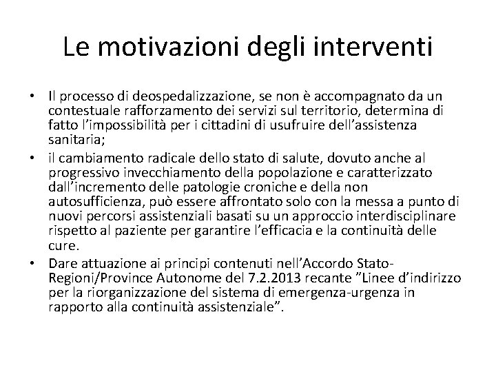 Le motivazioni degli interventi • Il processo di deospedalizzazione, se non è accompagnato da