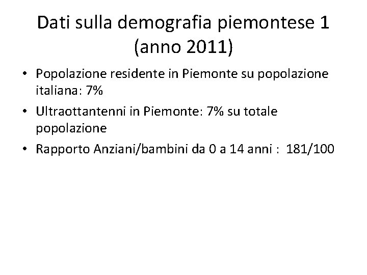 Dati sulla demografia piemontese 1 (anno 2011) • Popolazione residente in Piemonte su popolazione