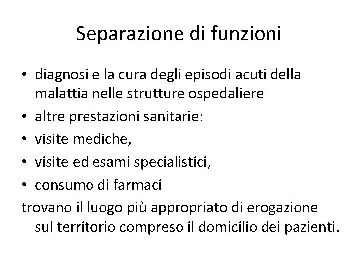 Separazione di funzioni • diagnosi e la cura degli episodi acuti della malattia nelle