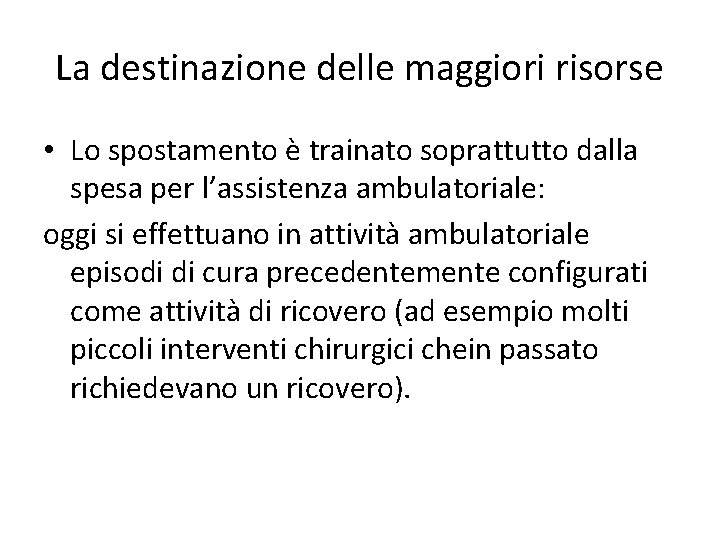 La destinazione delle maggiori risorse • Lo spostamento è trainato soprattutto dalla spesa per