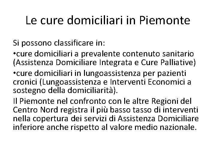 Le cure domiciliari in Piemonte Si possono classificare in: • cure domiciliari a prevalente