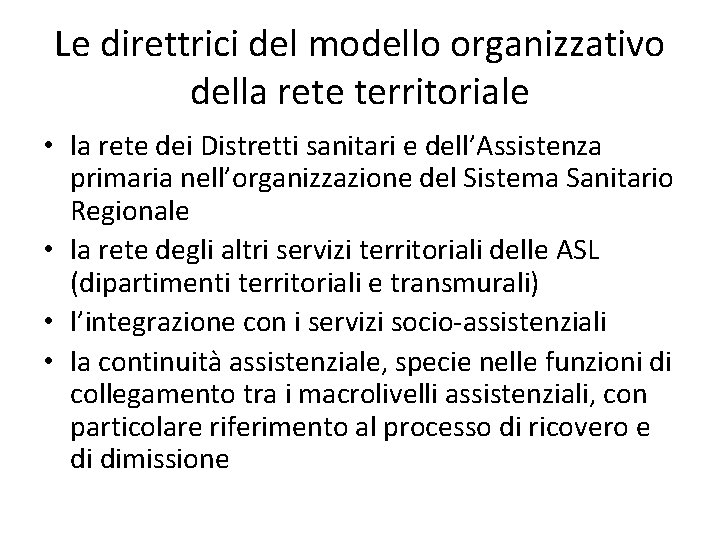 Le direttrici del modello organizzativo della rete territoriale • la rete dei Distretti sanitari