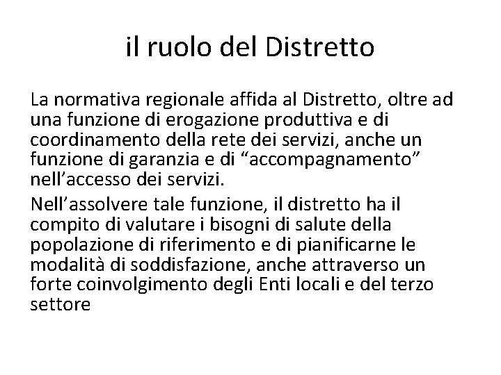 il ruolo del Distretto La normativa regionale affida al Distretto, oltre ad una funzione