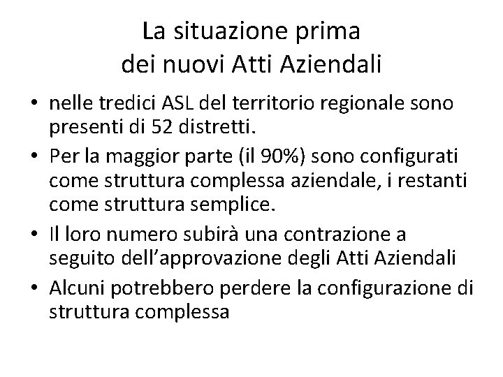 La situazione prima dei nuovi Atti Aziendali • nelle tredici ASL del territorio regionale