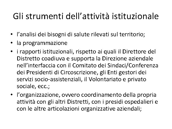 Gli strumenti dell’attività istituzionale • l’analisi dei bisogni di salute rilevati sul territorio; •