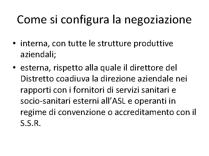 Come si configura la negoziazione • interna, con tutte le strutture produttive aziendali; •