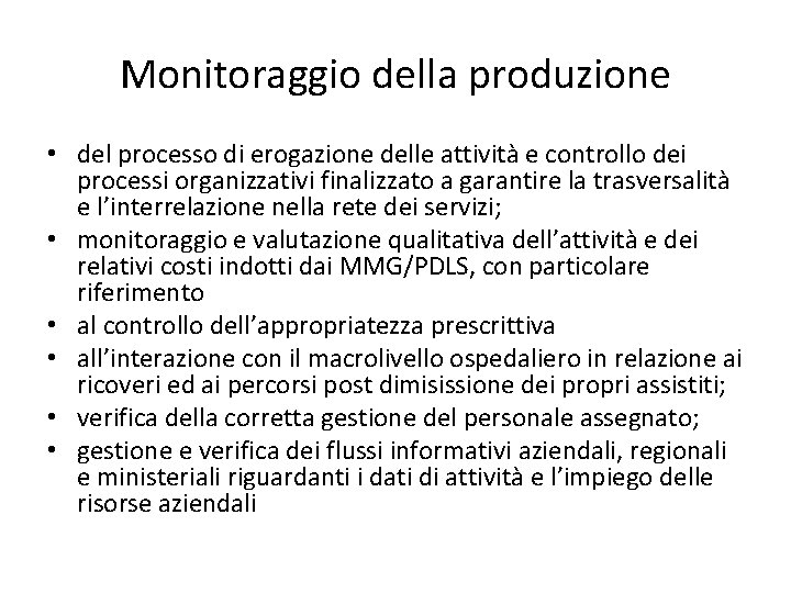 Monitoraggio della produzione • del processo di erogazione delle attività e controllo dei processi